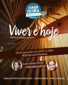 CONVITE - Espetáculo Teatral - Viver é hoje – de Dario Camacho.