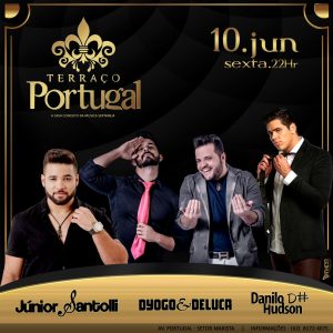 1 Sexta Terraço Portugal - Atrações - Junior Santolli - Dyogo & Deluca - Danilo Hudson - Convidados - EFLYER.